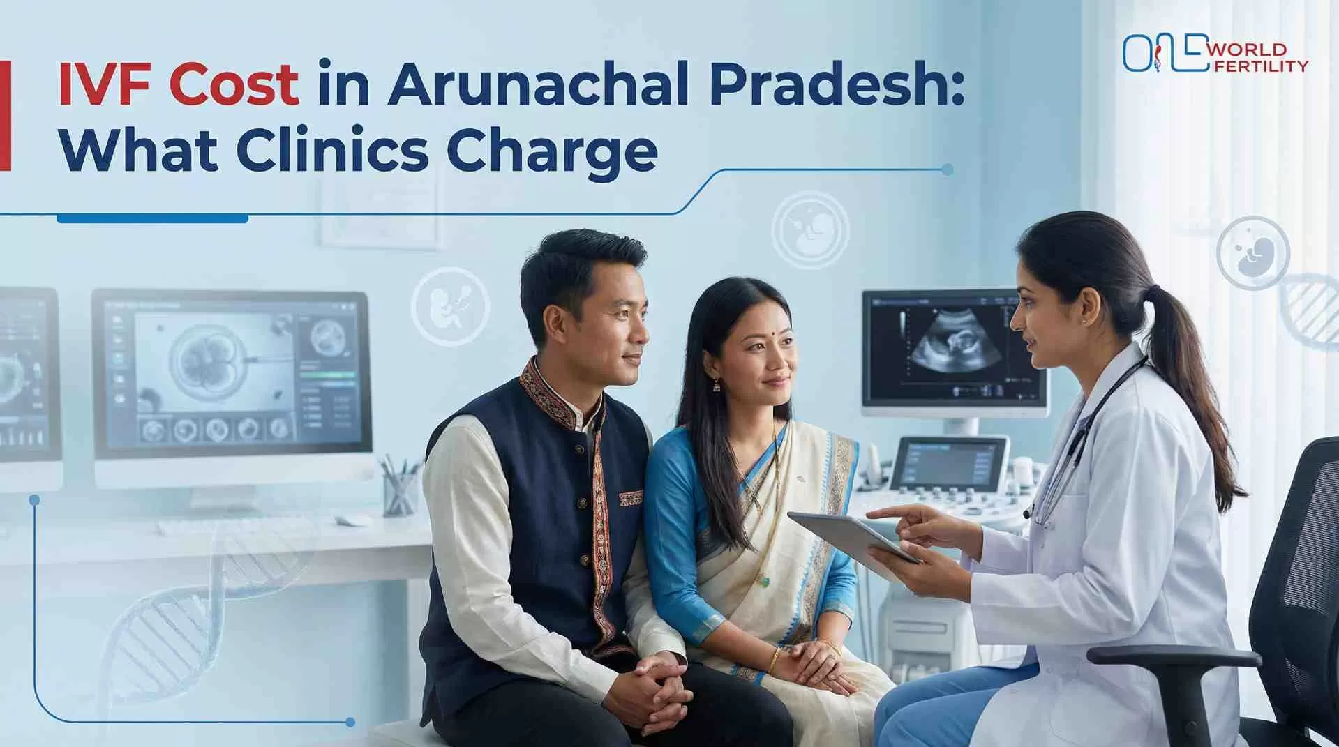 IVF cost breakdown in Arunachal Pradesh showing tests, medicines, and embryo transfer stages